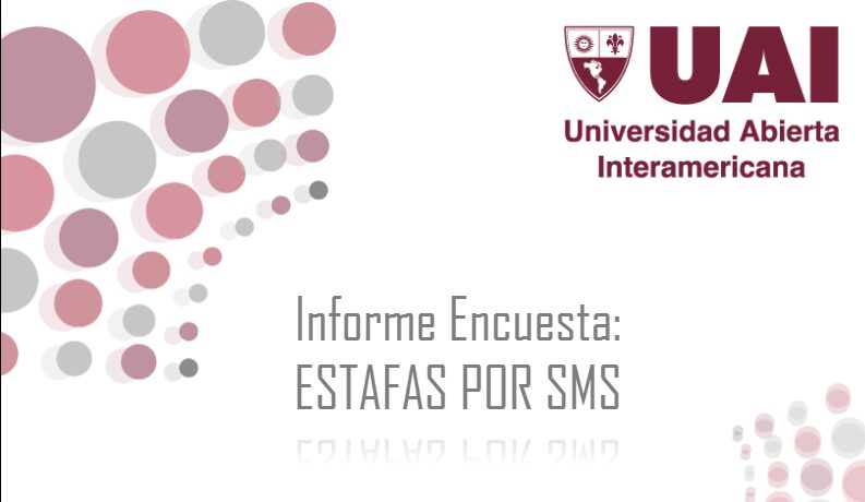Informe Encuesta: ESTAFAS POR SMS (Universidad Abierta Interamericana)