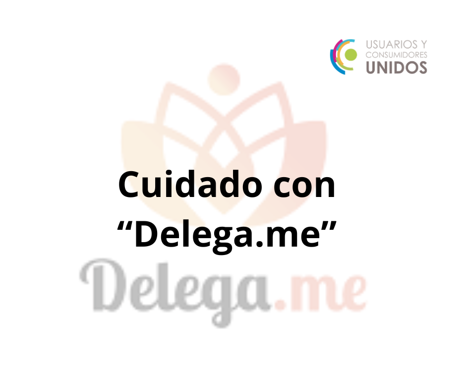 "¡Cuidado! 'Delega.me' Bajo la Lupa de la Defensa del Consumidor"