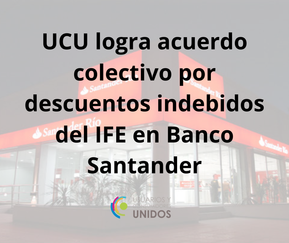 UCU logra un acuerdo colectivo por descuentos indebidos del IFE en Banco Santander