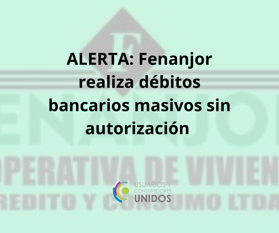 ALERTA: Fenanjor realizan débitos bancarios masivos sin autorización