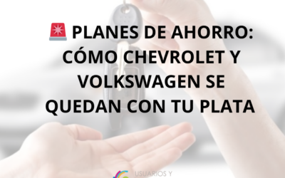 🚨 PLANES DE AHORRO: CÓMO CHEVROLET Y VOLKSWAGEN SE QUEDAN CON TU PLATA — Y ENCIMA LO ADMITEN